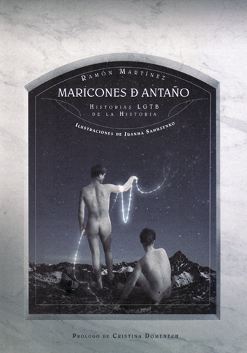 MARICONES DE ANTAÑO HISTORIAS LGTB DE LA HISTORIA de RAMON MARTINEZ