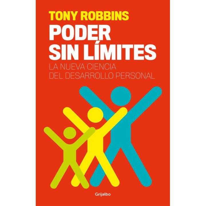 PODER SIN LIMITES, LA NUEVA CIENCIA DEL DESARROLLO PERSONAL de TONY ROBBINS