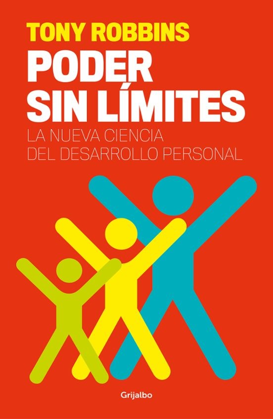 PODER SIN LIMITES, LA NUEVA CIENCIA DEL DESARROLLO PERSONAL de TONY ROBBINS
