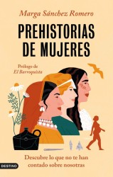 PREHISTORIAS DE MUJERES de MARGA SÁNCHEZ ROMERO