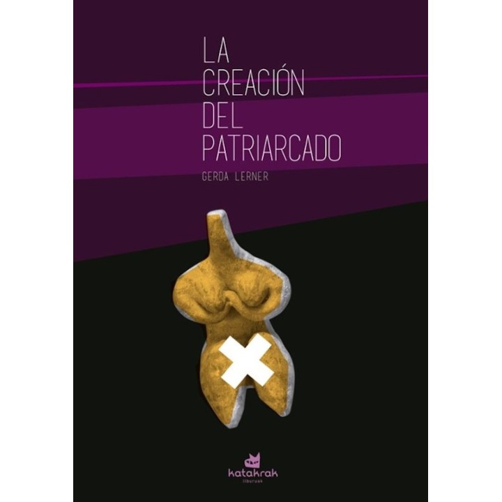 LA CREACION DEL PATRIARCADO de GERDA LERNER