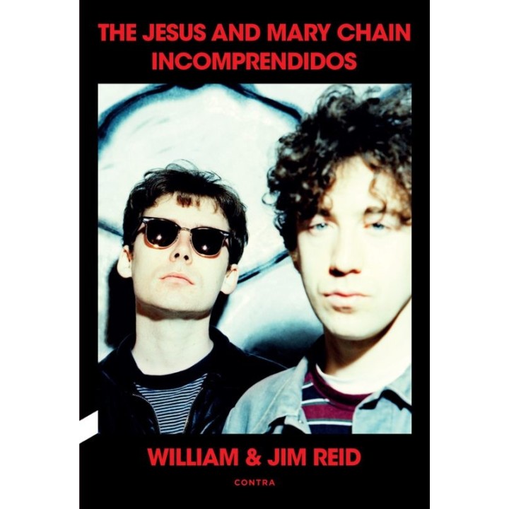 THE JESUS AND MARY CHAIN, INCOMPRENDIDOS de WILLIAM REID y JIM REID