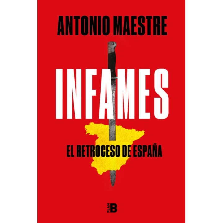 INFAMES, EL RETROCESO DE ESPAÑA de ANTONIO MAESTRE