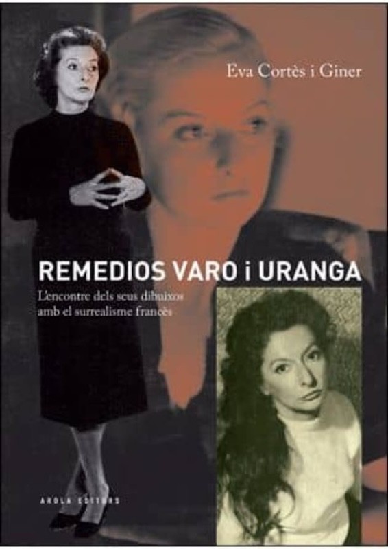 REMEDIOS VARO I URANGA, L'ENCONTRE DEL SEUS DIBUIXOS AMB EL SURREALISME FRANCÈS de EVA CORTÉS I GINER