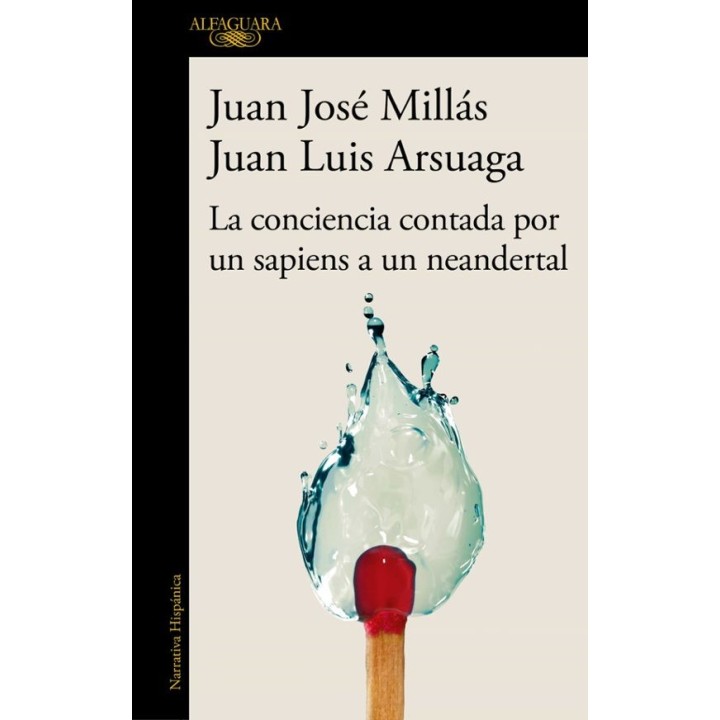 LA CONCIENCIA CONTADA POR UN SAPIENS A UN NEANDERTAL de JUAN JOSÉ MILLÁS y JUAN LUIS ARSUAGA