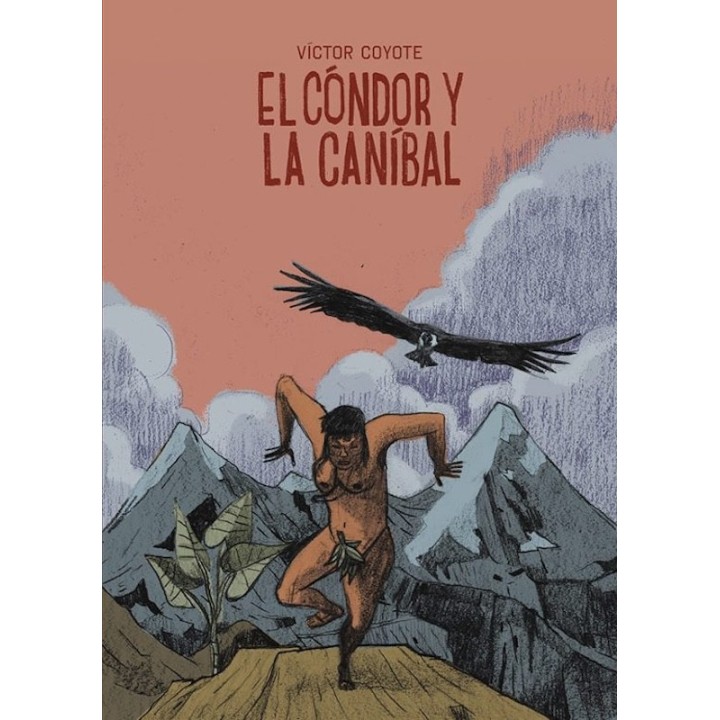 EL CONDOR Y LA CANIBAL de VICTOR COYOTE