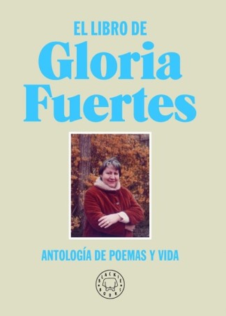 EL LIBRO DE GLORIA FUERTES. ANTOLOGÍA DE POEMAS Y VIDA de GLORIA FUERTES