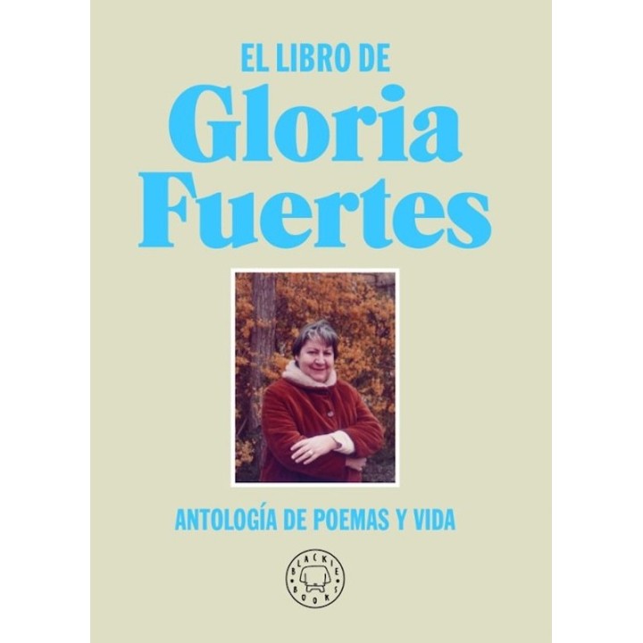 EL LIBRO DE GLORIA FUERTES. ANTOLOGÍA DE POEMAS Y VIDA de GLORIA FUERTES