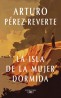 LA ISLA DE LA MUJER DORMIDA de ARTURO PEREZ-REVERTE