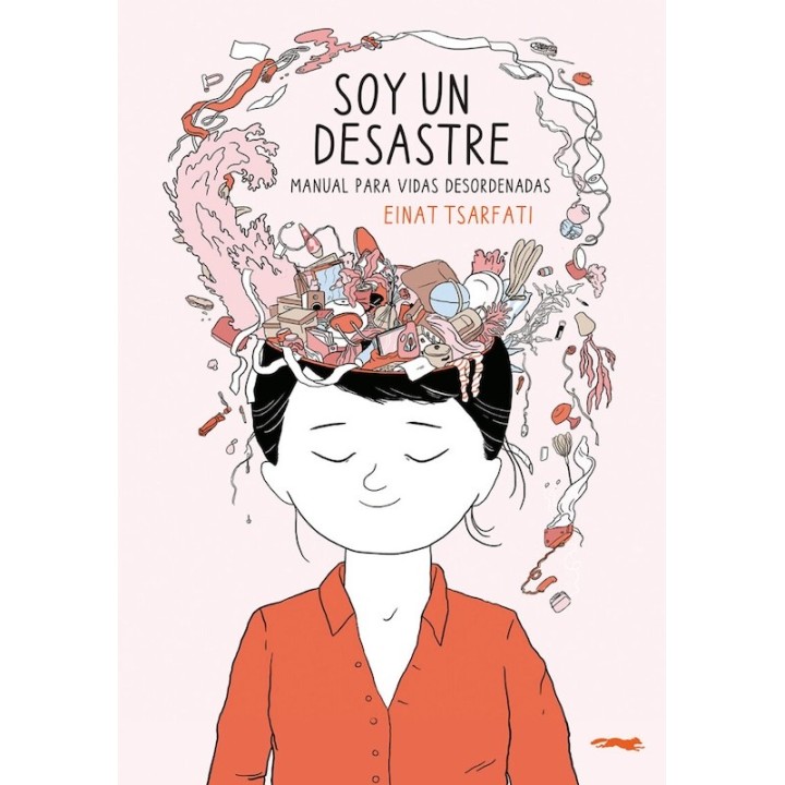 SOY UN DESASTRE, MANUAL PARA VIDAS DESORDENADAS de EINAT TSARFATI