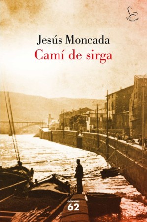 CAMÍ DE SIRGA (NOVA EDICIÓ) de JESUS MONCADA