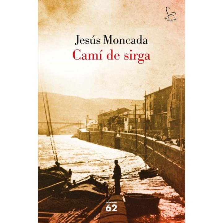 CAMÍ DE SIRGA (NOVA EDICIÓ) de JESUS MONCADA