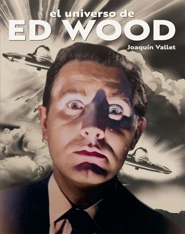 EL UNIVERSO DE ED WOOD de JOAQUIN VALLET