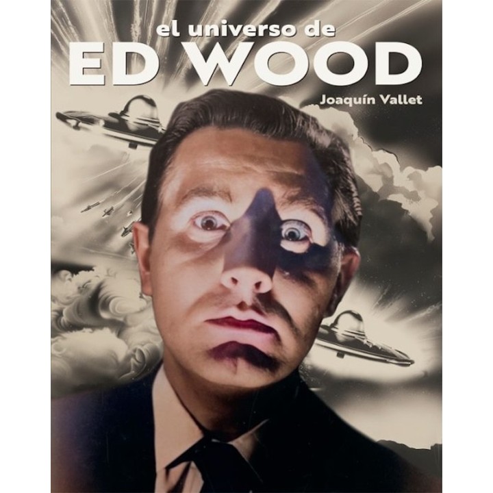EL UNIVERSO DE ED WOOD de JOAQUIN VALLET
