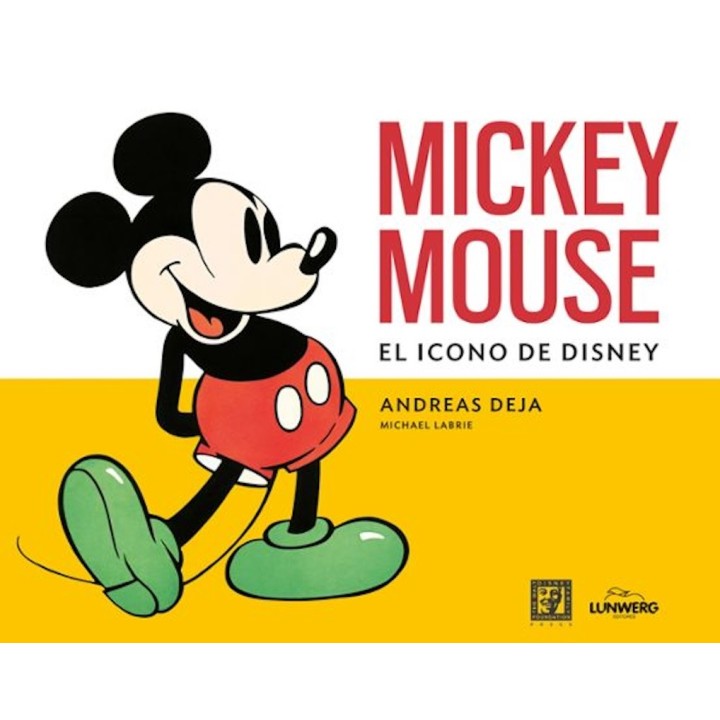 MICKEY MOUSE, EL ICONO DE DISNEY de ANDREAS DEJA y MICHAEL LABRIE