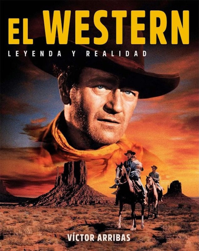 EL WESTERN, LEYENDA Y REALIDAD de VÍCTOR ARRIBAS