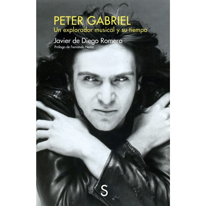 PETER GABRIEL, UN EXPLORADOR MUSICAL Y SU TIEMPO de JAVIER DE DIEGO ROMERO