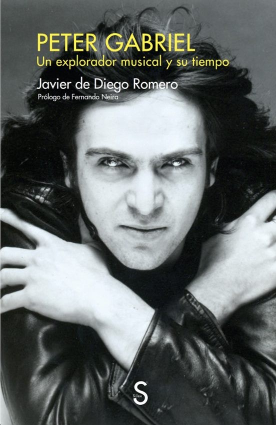 PETER GABRIEL, UN EXPLORADOR MUSICAL Y SU TIEMPO de JAVIER DE DIEGO ROMERO