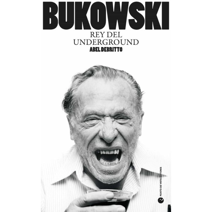 BUKOWSKI, REY DEL UNDERGROUND de ABEL DEBRITTO