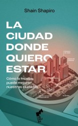 LA CIUDAD DONDE QUIERO ESTAR de SHAIN SHAPIRO