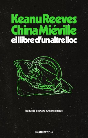 EL LLIBRE D'UN ALTRE LLOC de KEANU REEVES y CHINA MIEVILLE