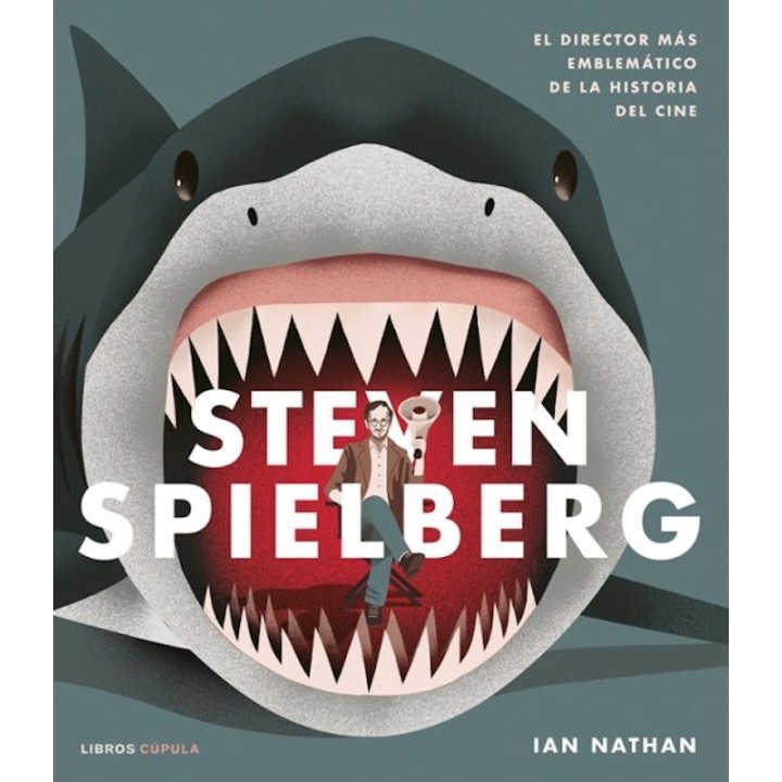 STEVEN SPIELBERG, EL DIRECTOR MAS EMBLEMÁTICO DE LA HISTORIA DEL CINE de IAN NATHAN