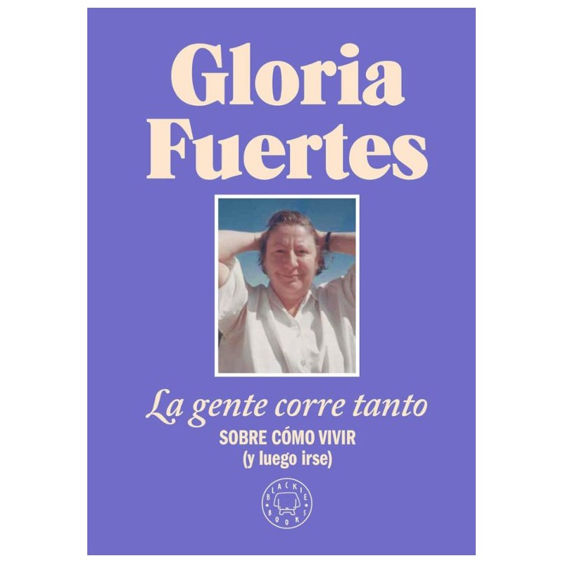 LA GENTE CORRE TANTO, SOBRE COMO VIVIR (Y LUEGO IRSE) de GLORIA FUERTES y JULIA VIEJO