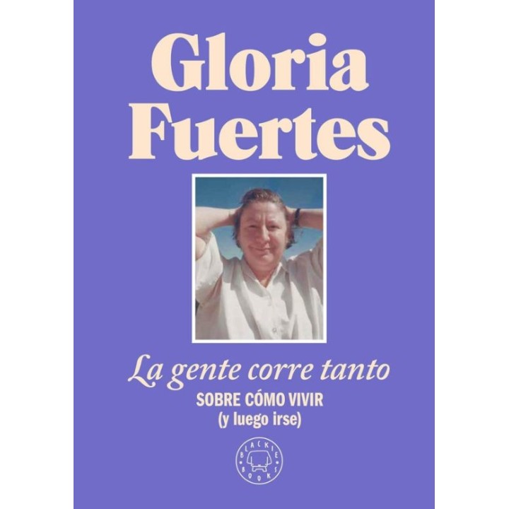 LA GENTE CORRE TANTO, SOBRE COMO VIVIR (Y LUEGO IRSE) de GLORIA FUERTES y JULIA VIEJO