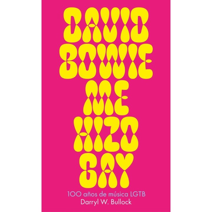 DAVID BOWIE ME HIZO GAY de DARRYL W. BULLOCK