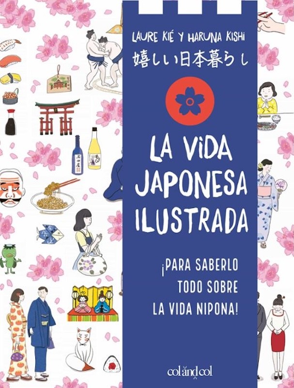 LA VIDA JAPONESA ILUSTRADA de LAURE KIÉ y HARUNA KISHI