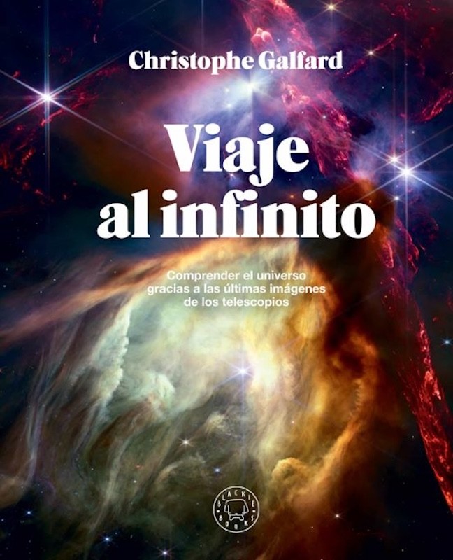 VIAJE AL INFINITO EDICION GRAN FORMATO A TODO COLOR de CHRISTOPHE GALFARD