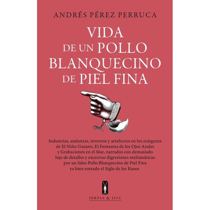 VIDA DE UN POLLO BLANQUECINO DE PIEL FINA de ANDRES PEREZ PERRUCA
