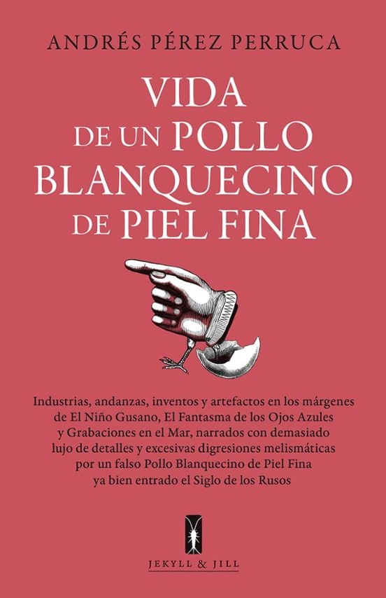 VIDA DE UN POLLO BLANQUECINO DE PIEL FINA de ANDRES PEREZ PERRUCA
