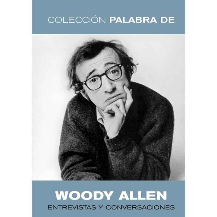 PALABRA DE WOODY ALLEN, ENTREVISTAS Y CONVERSACIONES