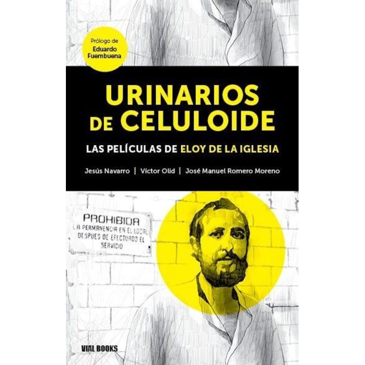 URINARIOS DE CELULOIDE, LAS PELICULAS DE ELOY DE LA IGLESIA de JESUS NAVARRO, VICTOR OLID y JOSE MANUEL ROMERO MORENO