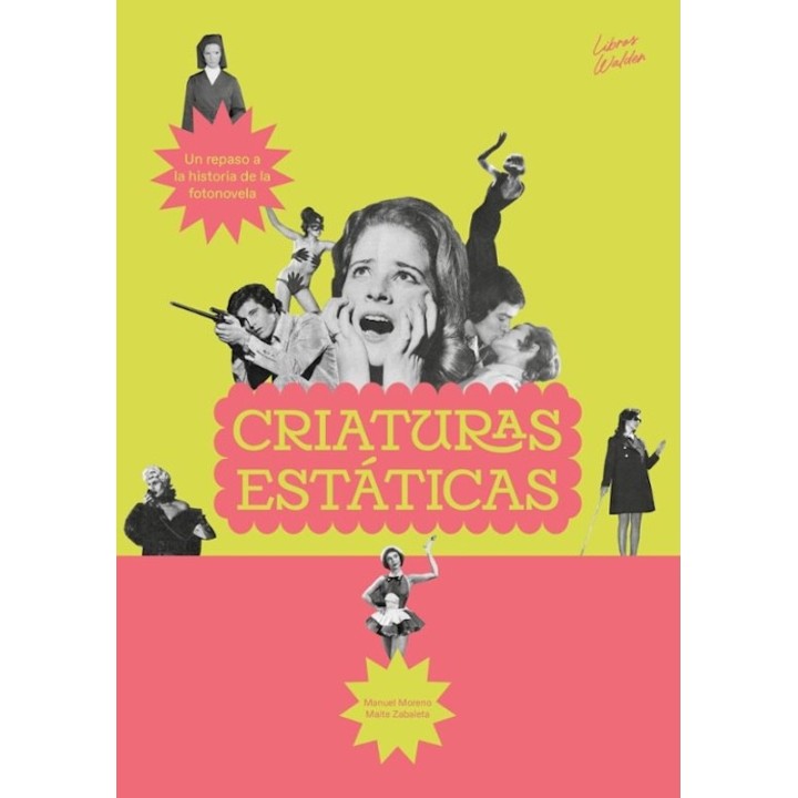 CRIATURAS ESTÁTICAS: UN REPASO A LA HISTORIA DE LA FOTONOVELA de MANUEL MORENO y MAITE ZABALETA