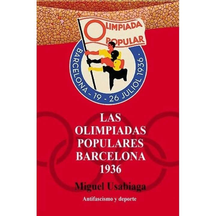 LAS OLIMPIADAS POPULARES BARCELONA 1936 de MIGUEL USABIAGA