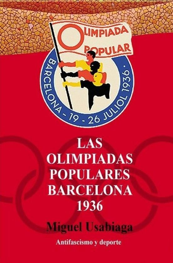 LAS OLIMPIADAS POPULARES BARCELONA 1936 de MIGUEL USABIAGA