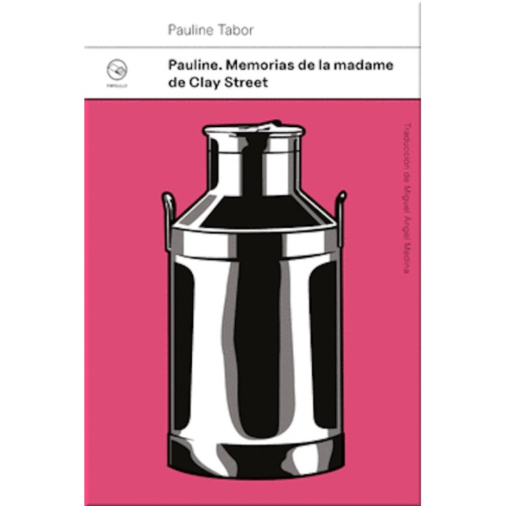 PAULINE. MEMORIAS DE LA MADAME DE CLAY STREET de PAULINE TABOR