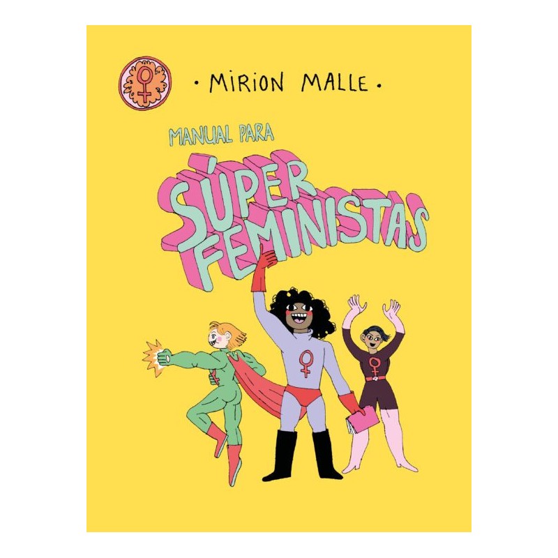 MANUAL PARA SUPERFEMINISTAS de MIRION MALLE