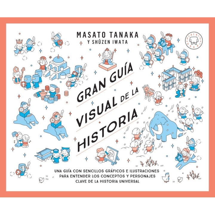 GRAN GUIA VISUAL DE LA HISTORIA de MASATO TANAKA y SHÛZEN IWATA