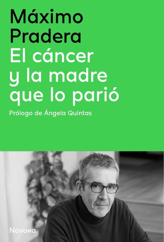 EL CANCER Y LA MADRE QUE LO PARIÓ de MÁXIMO PRADERA
