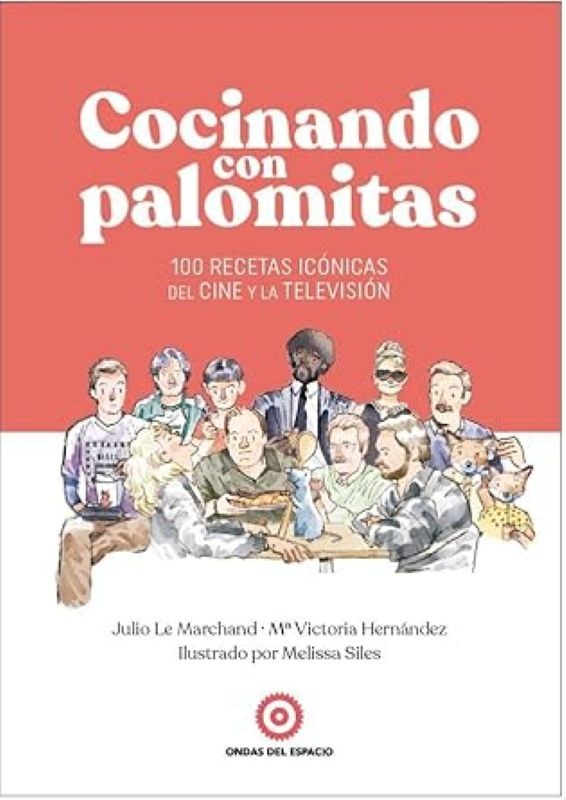 COCINANDO CON PALOMITAS de JULIO LE MARCHAND, MARIA VICTORIA HERNÁNDEZ y MELISSA SILES