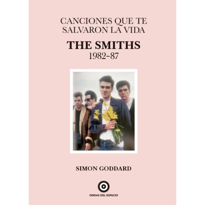 CANCIONES QUE TE SALVARON LA VIDA. THE SMITHS 1982-87 de SIMON GODDARD