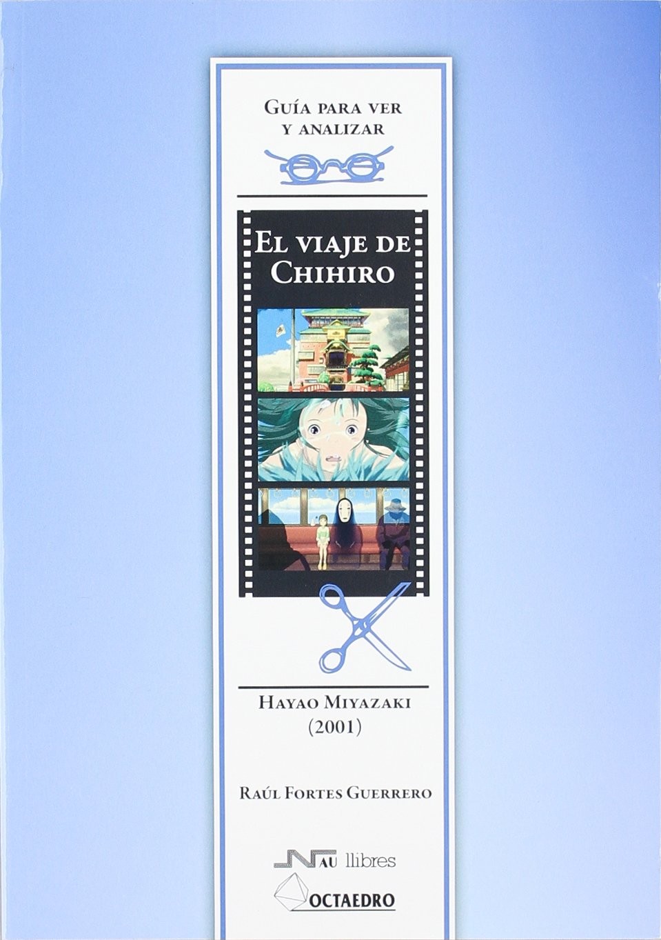 EL VIAJE DE CHIHIRO DE HAYAO MIYAZAKI de RAÚL FORTES GUERRERO