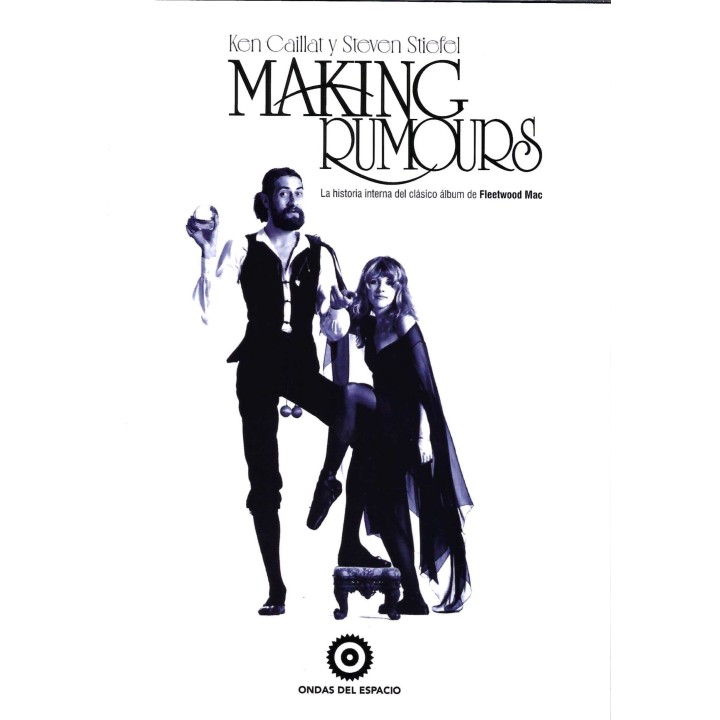 MAKING RUMOURS, LA HISTORIA INTERNA DEL CLÁSICO ÁLBUM DE FLEETWOOD MAC de KEN CAILLAT y STEVEN STIEFEL