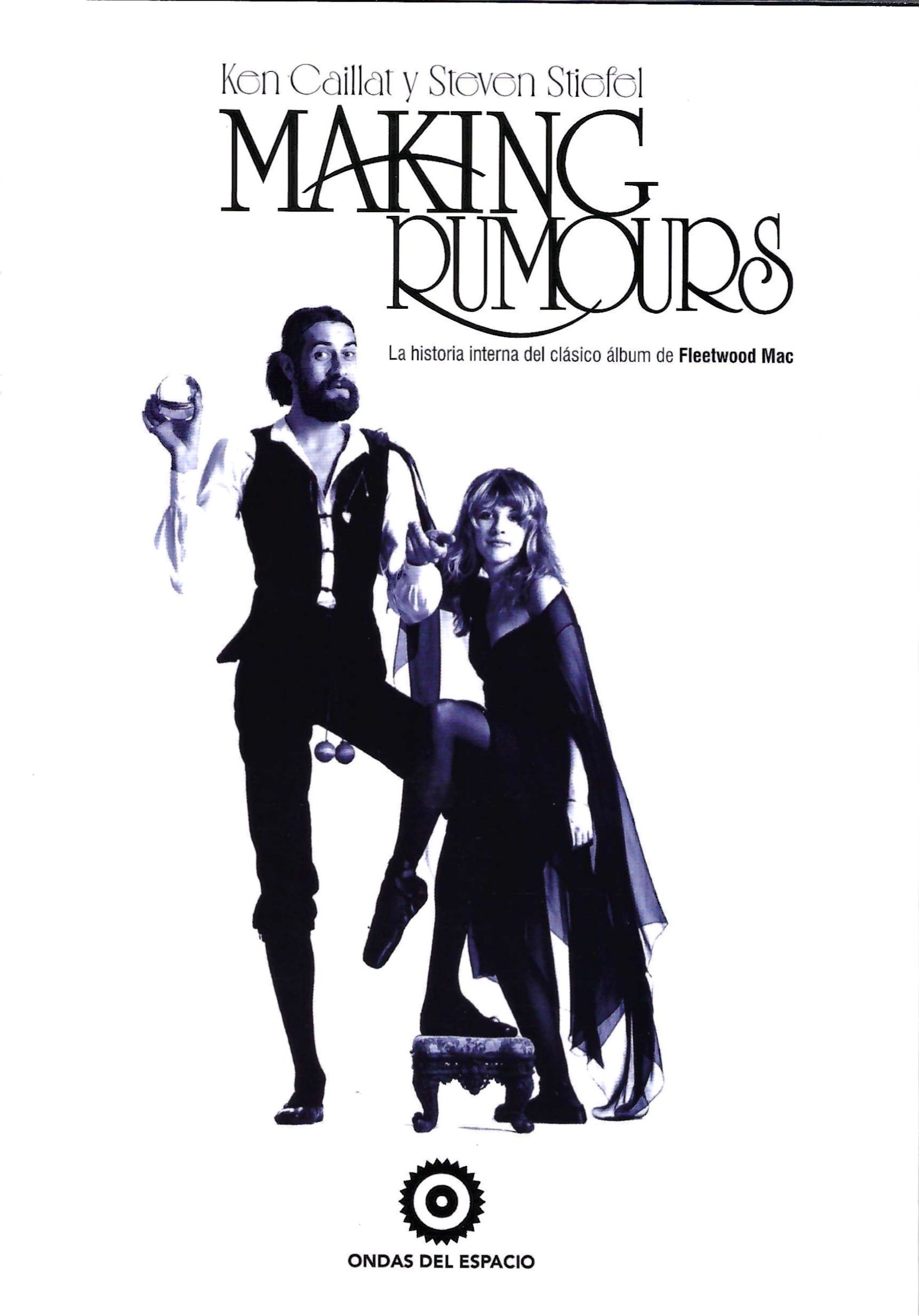 MAKING RUMOURS, LA HISTORIA INTERNA DEL CLÁSICO ÁLBUM DE FLEETWOOD MAC de KEN CAILLAT y STEVEN STIEFEL
