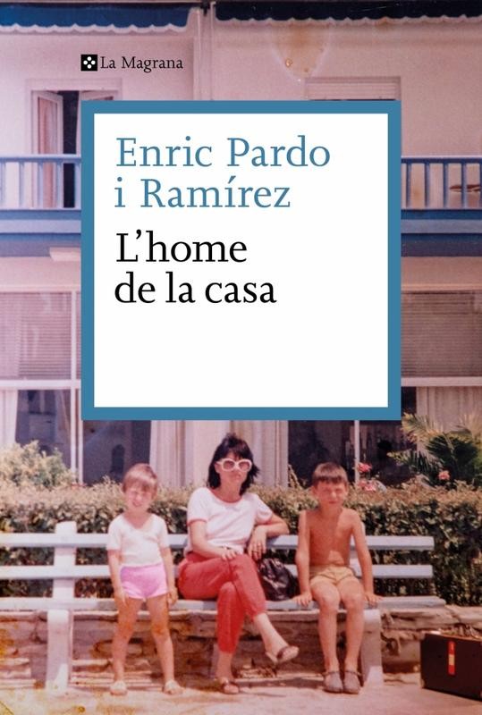 L'home de la casa - Enric Pardo Ramírez - Compra Aquí