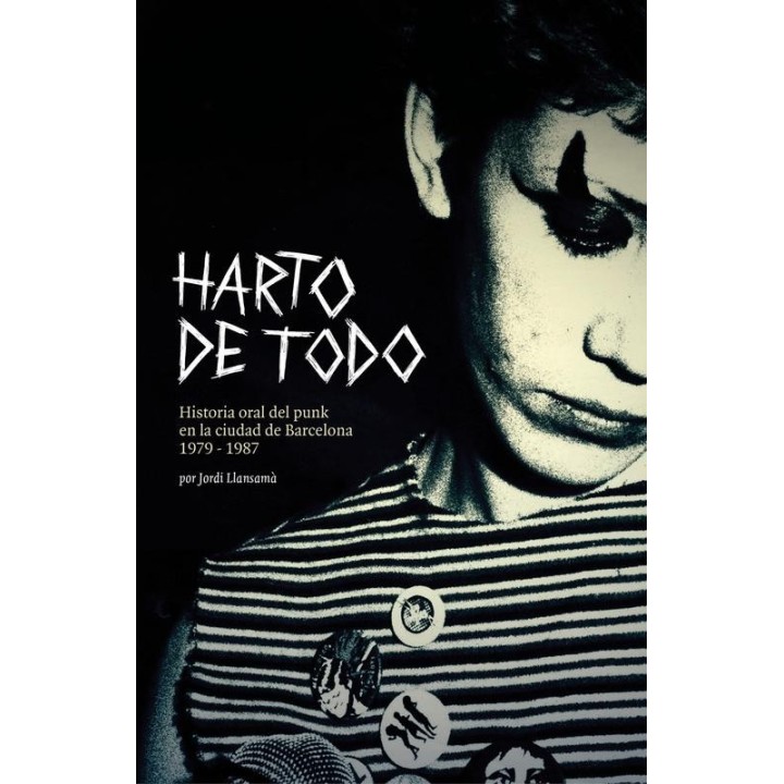 Harto de todo – Historia oral del punk en Barcelona (1979-1987) | Jordi Llansamà