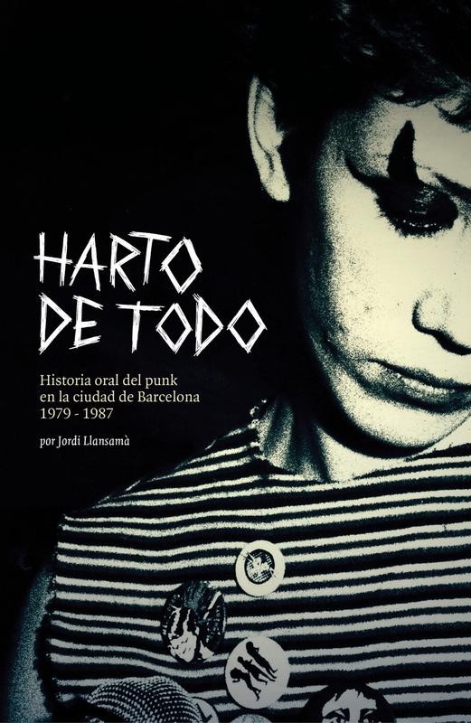 Harto de todo – Historia oral del punk en Barcelona (1979-1987) | Jordi Llansamà